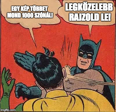 Egy kép többet mond ezer szónál